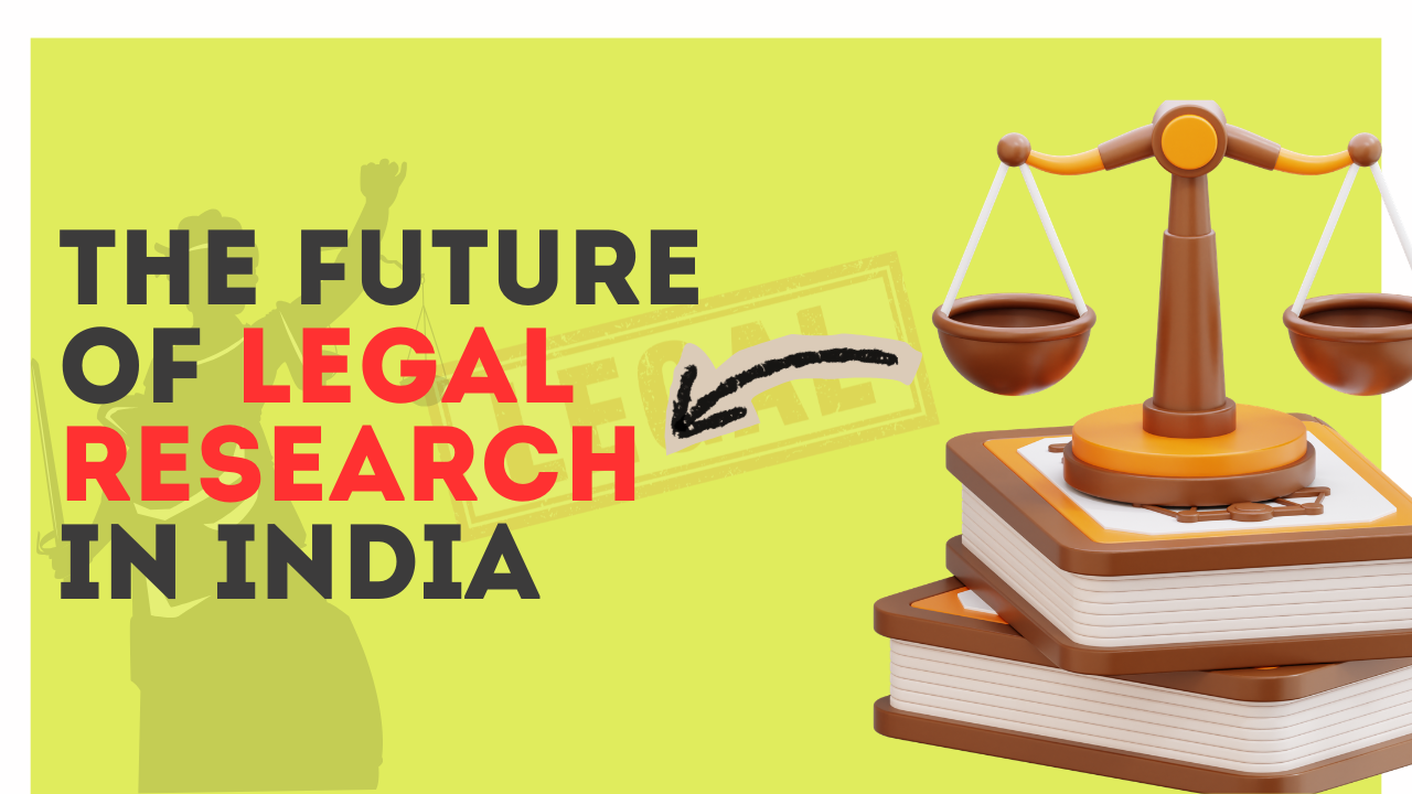 The future of legal research in India: how tech is changing the game.